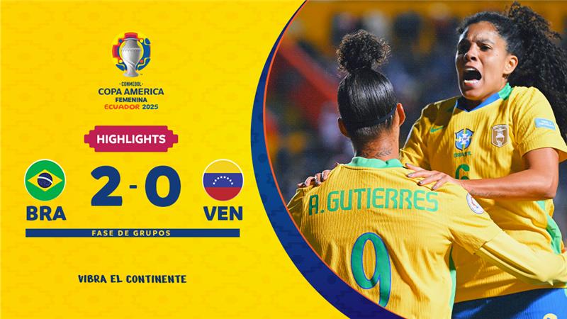  BRAZIL 2-0 VENEZUELA | Highlights | CONMEBOL Copa América Femenina 2025™ 