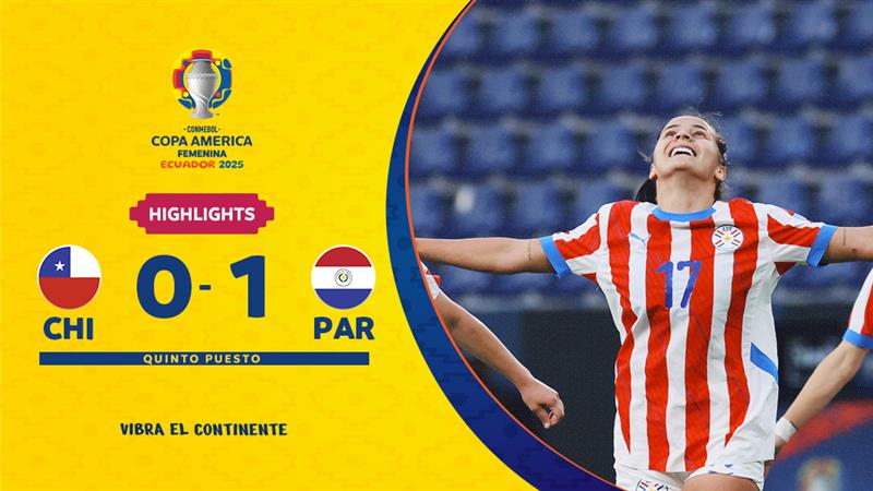 CHILE 0-1 PARAGUAY | Highlights | CONMEBOL Copa América Femenina 2025™