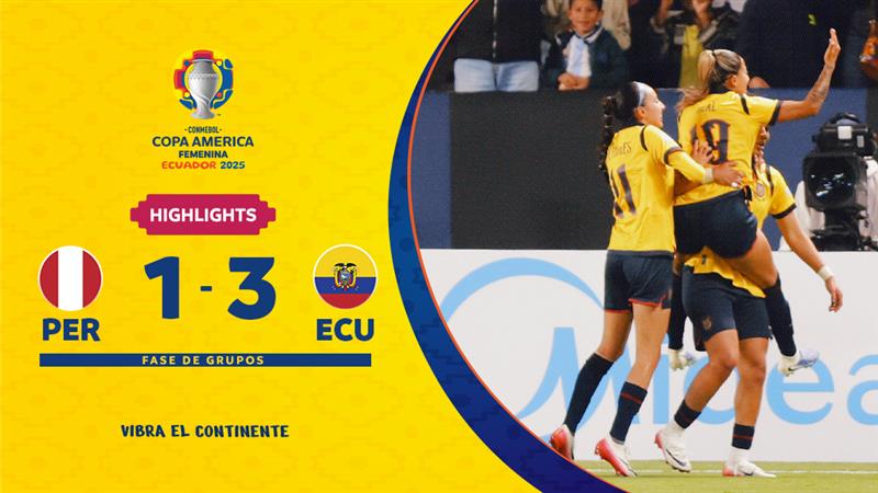 PERU 1-3 ECUADOR | Highlights | CONMEBOL Copa América Femenina 2025™
